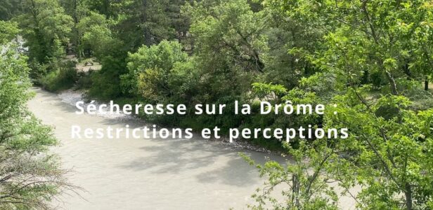 Sécheresse sur la Drôme : restrictions et perceptions